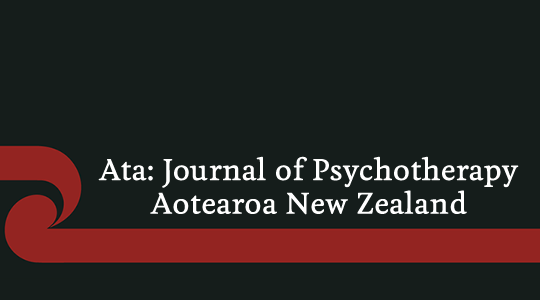 Ata: Journal of Psychotherapy Aotearoa New Zealand